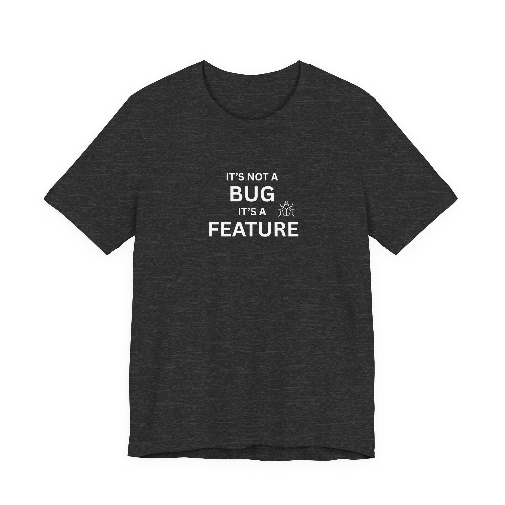 It's Not a Bug, It's A Feature | Unisex Jersey T-Shirt