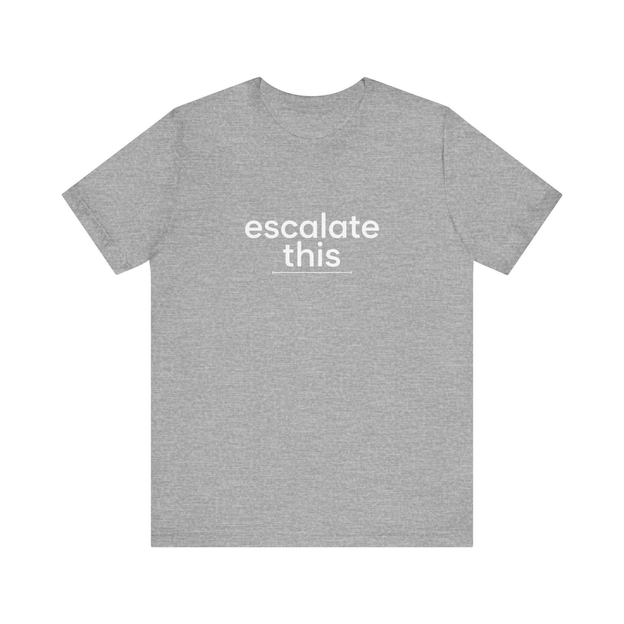 Escalate This | Unisex Jersey T-Shirt