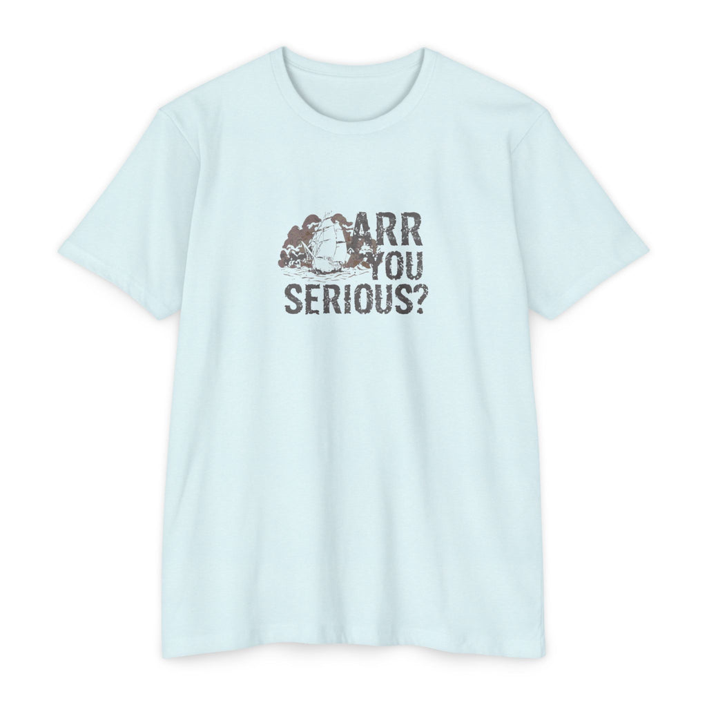 ARR You Serious? | Unisex Jersey T-Shirt
