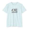 ARR You Serious? | Unisex Jersey T-Shirt