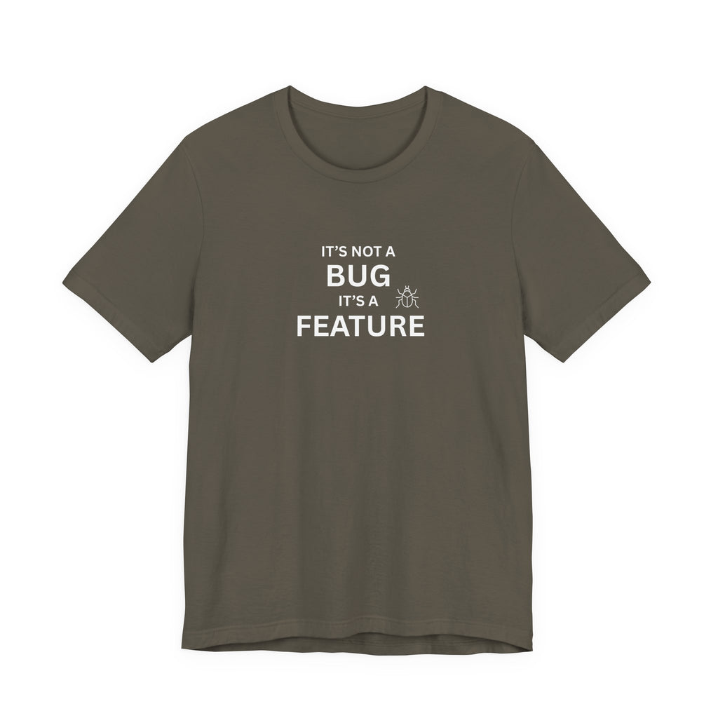 It's Not a Bug, It's A Feature | Unisex Jersey T-Shirt