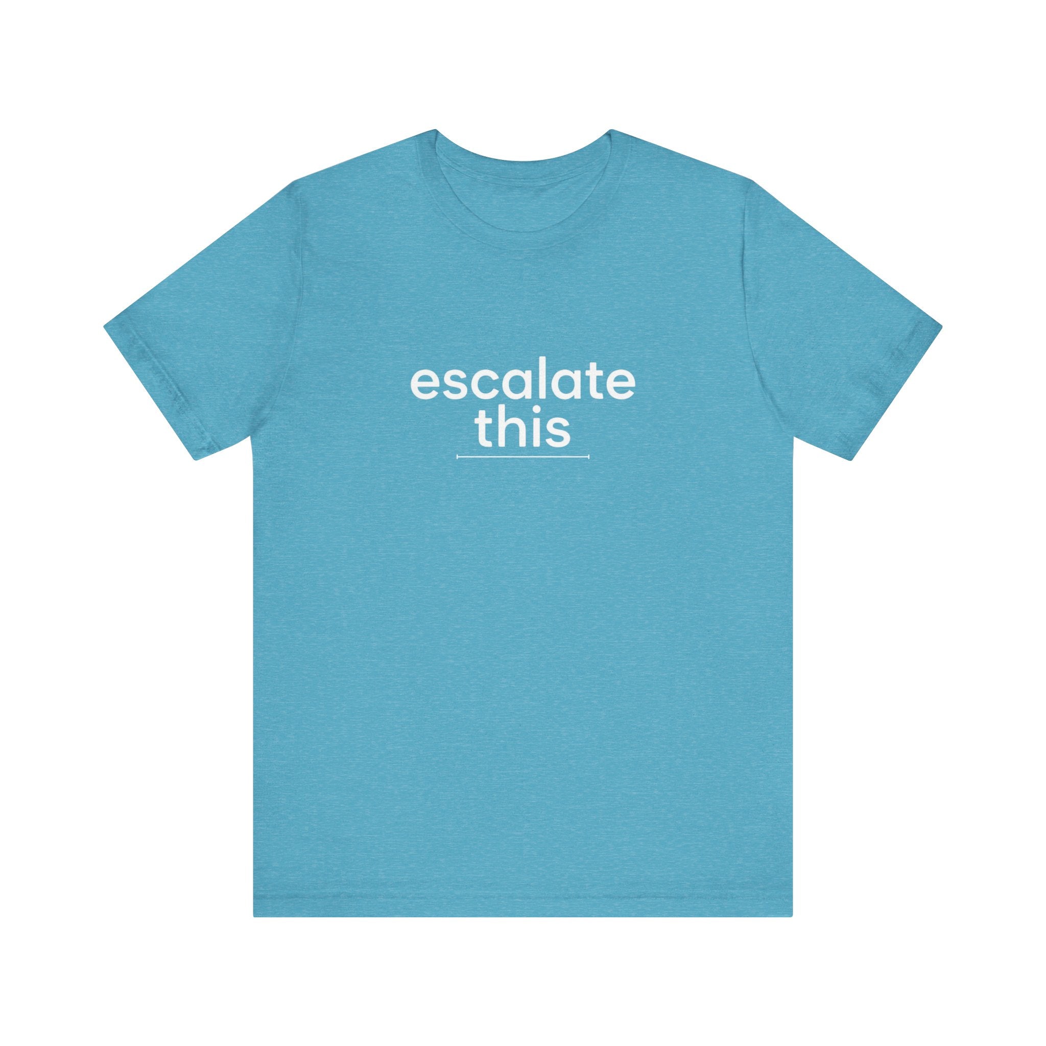 Escalate This | Unisex Jersey T-Shirt