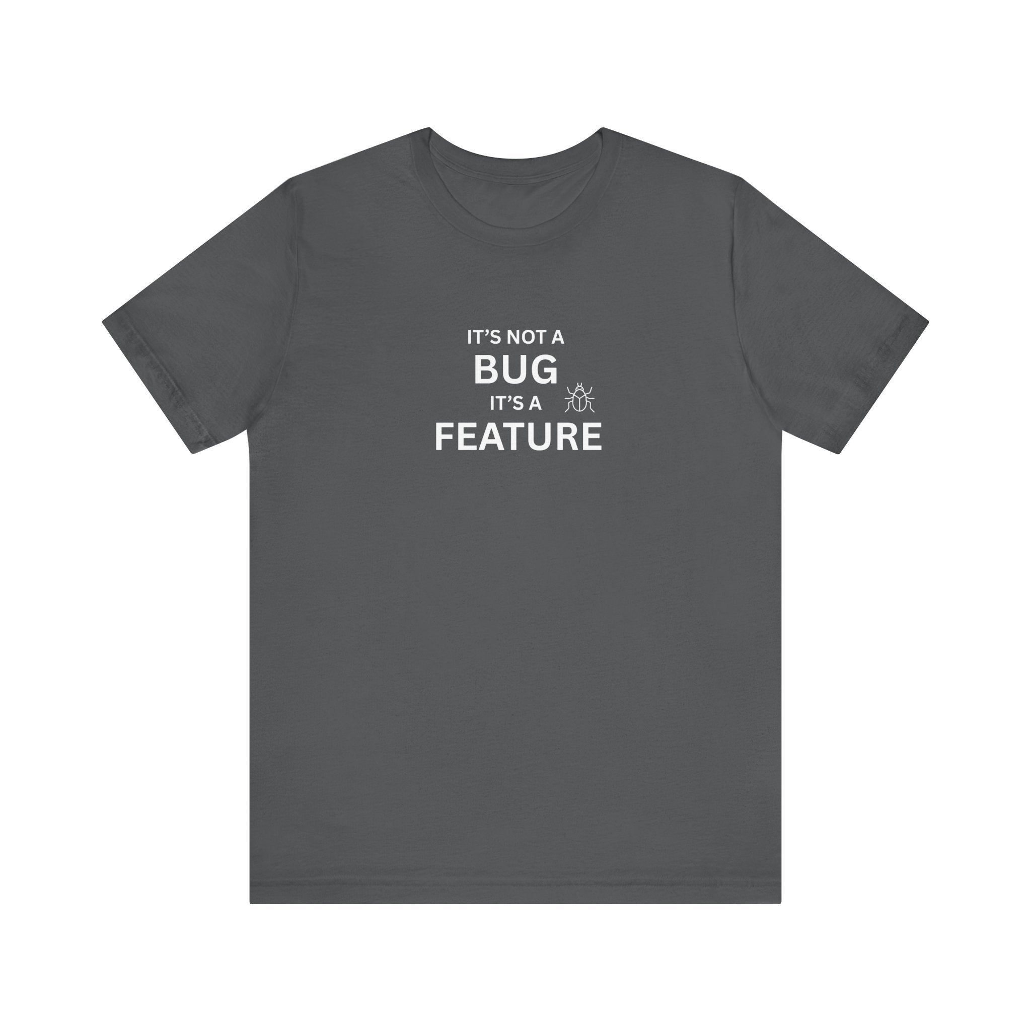 It's Not a Bug, It's A Feature | Unisex Jersey T-Shirt
