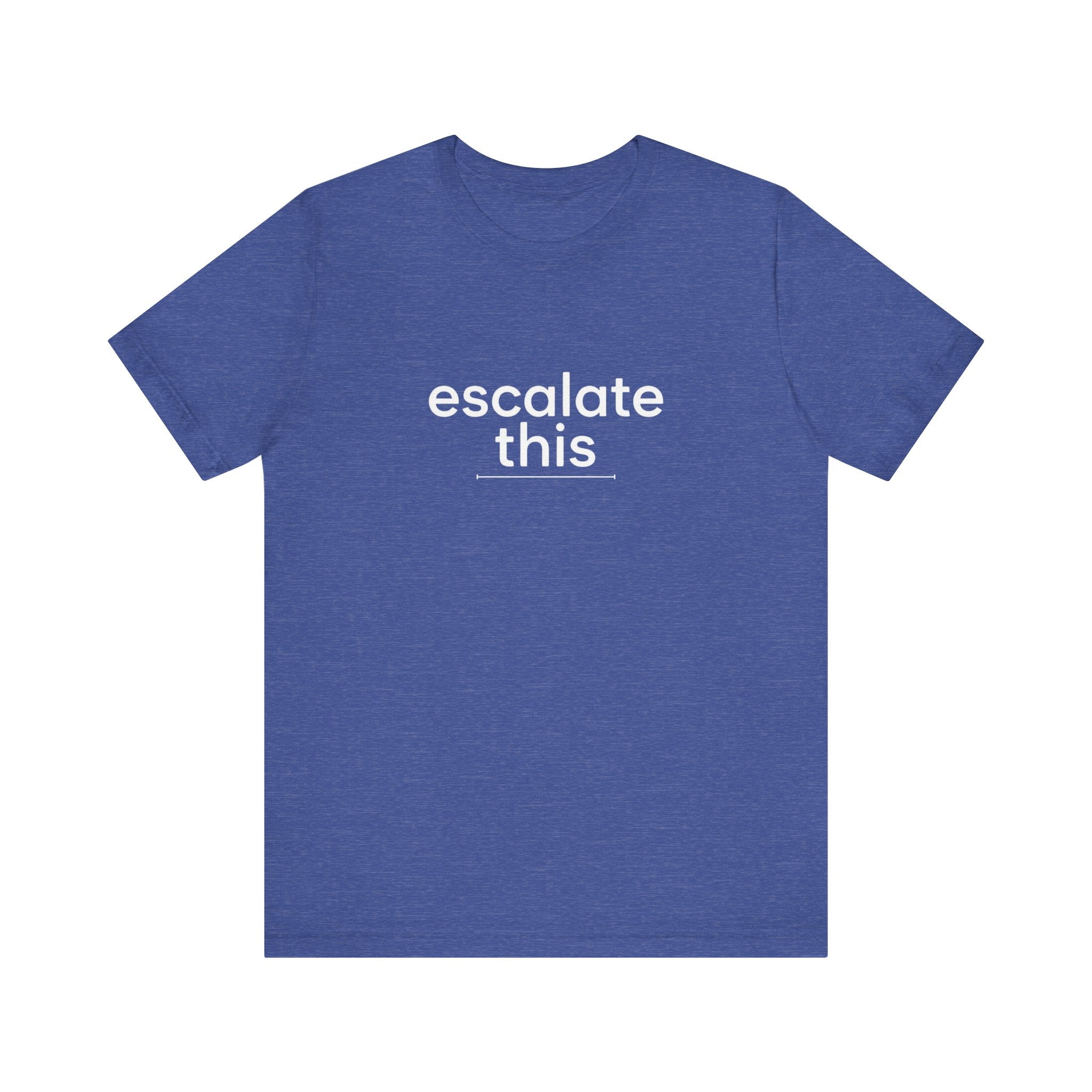 Escalate This | Unisex Jersey T-Shirt