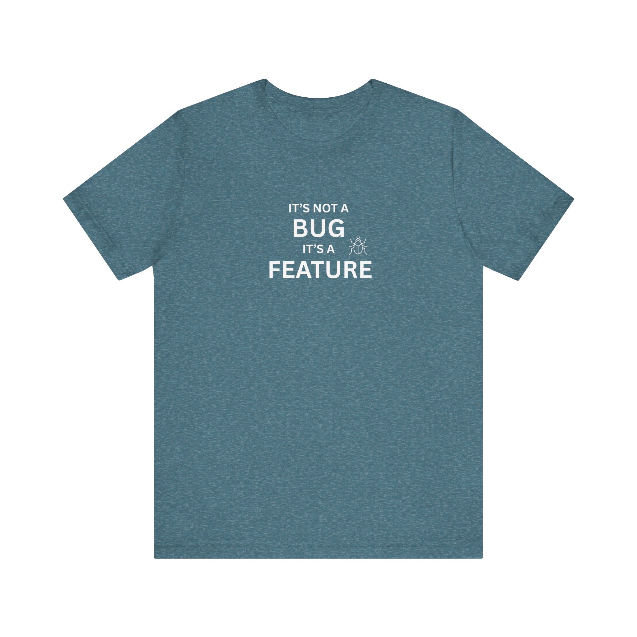 It's Not a Bug, It's A Feature | Unisex Jersey T-Shirt