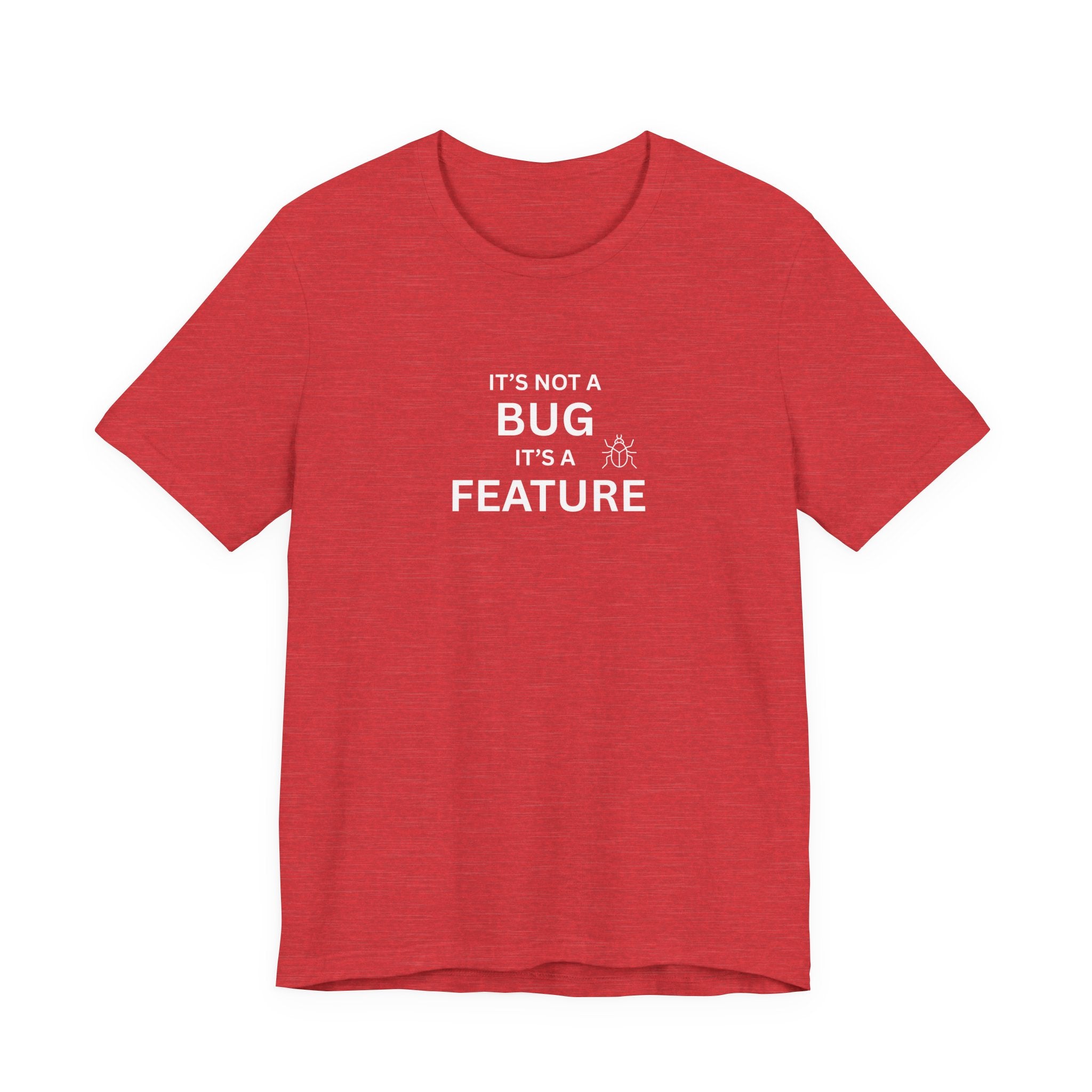 It's Not a Bug, It's A Feature | Unisex Jersey T-Shirt
