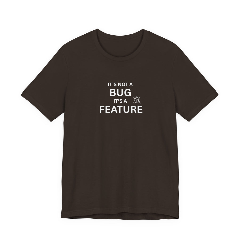 It's Not a Bug, It's A Feature | Unisex Jersey T-Shirt