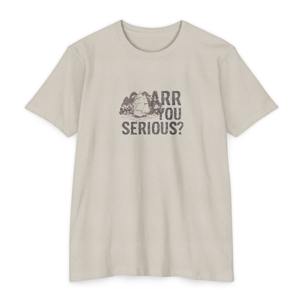 ARR You Serious? | Unisex Jersey T-Shirt
