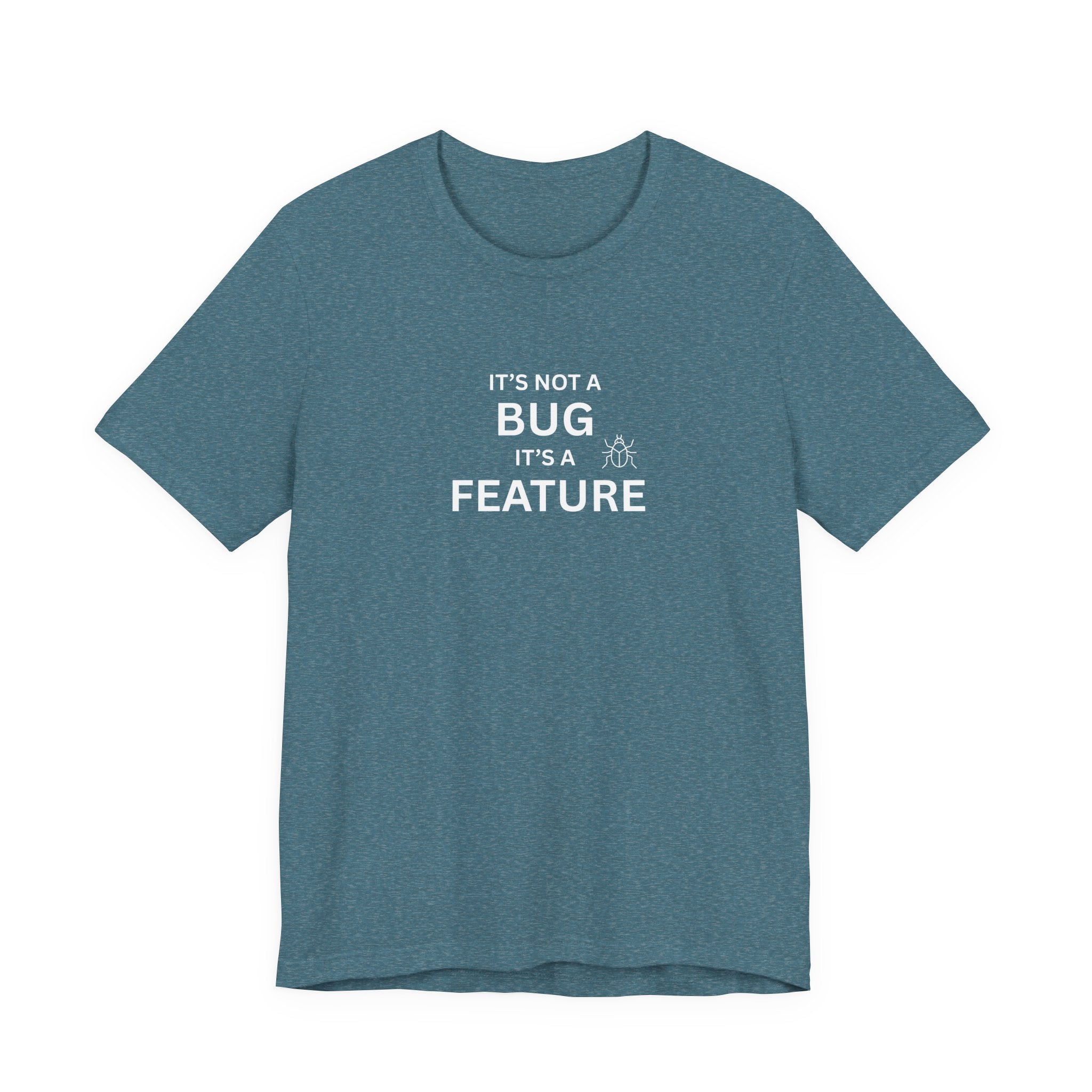 It's Not a Bug, It's A Feature | Unisex Jersey T-Shirt