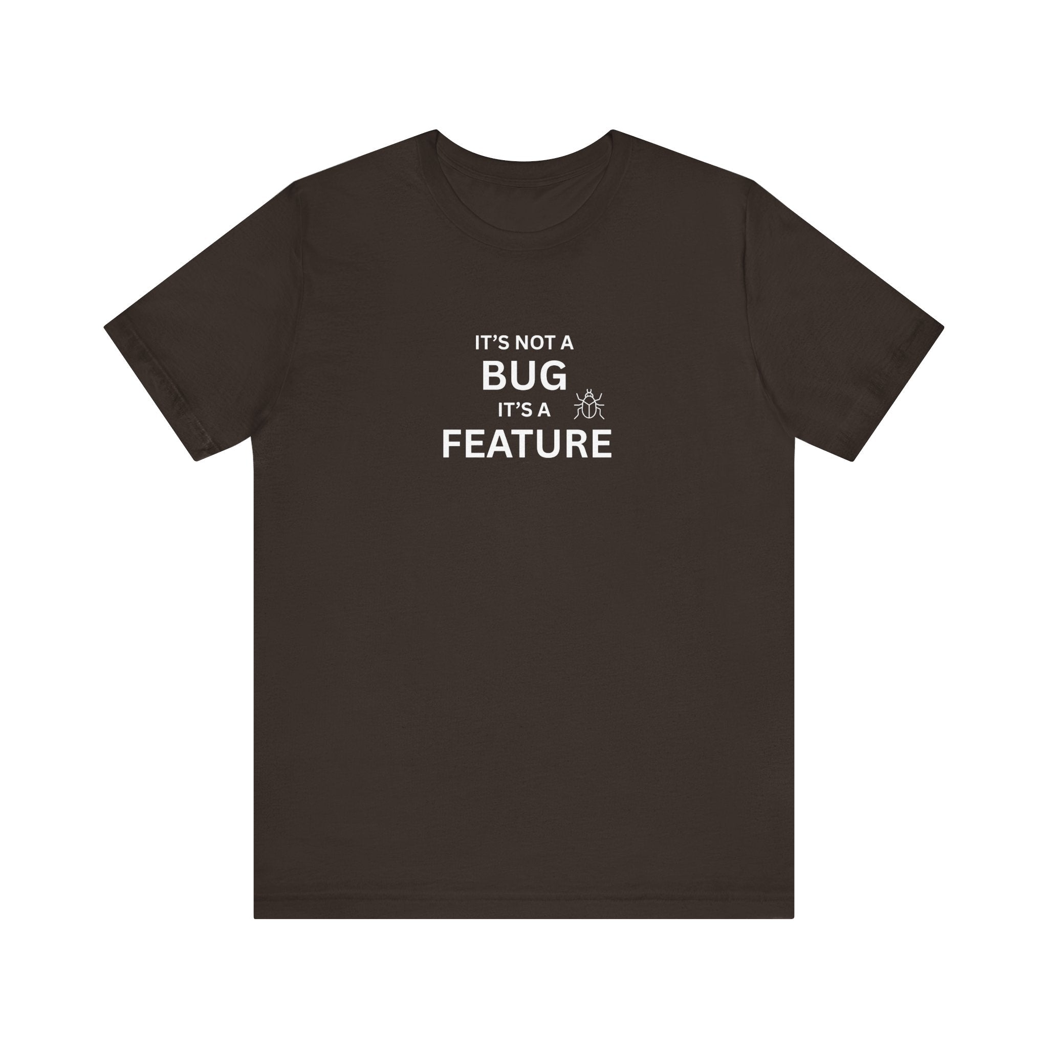 It's Not a Bug, It's A Feature | Unisex Jersey T-Shirt