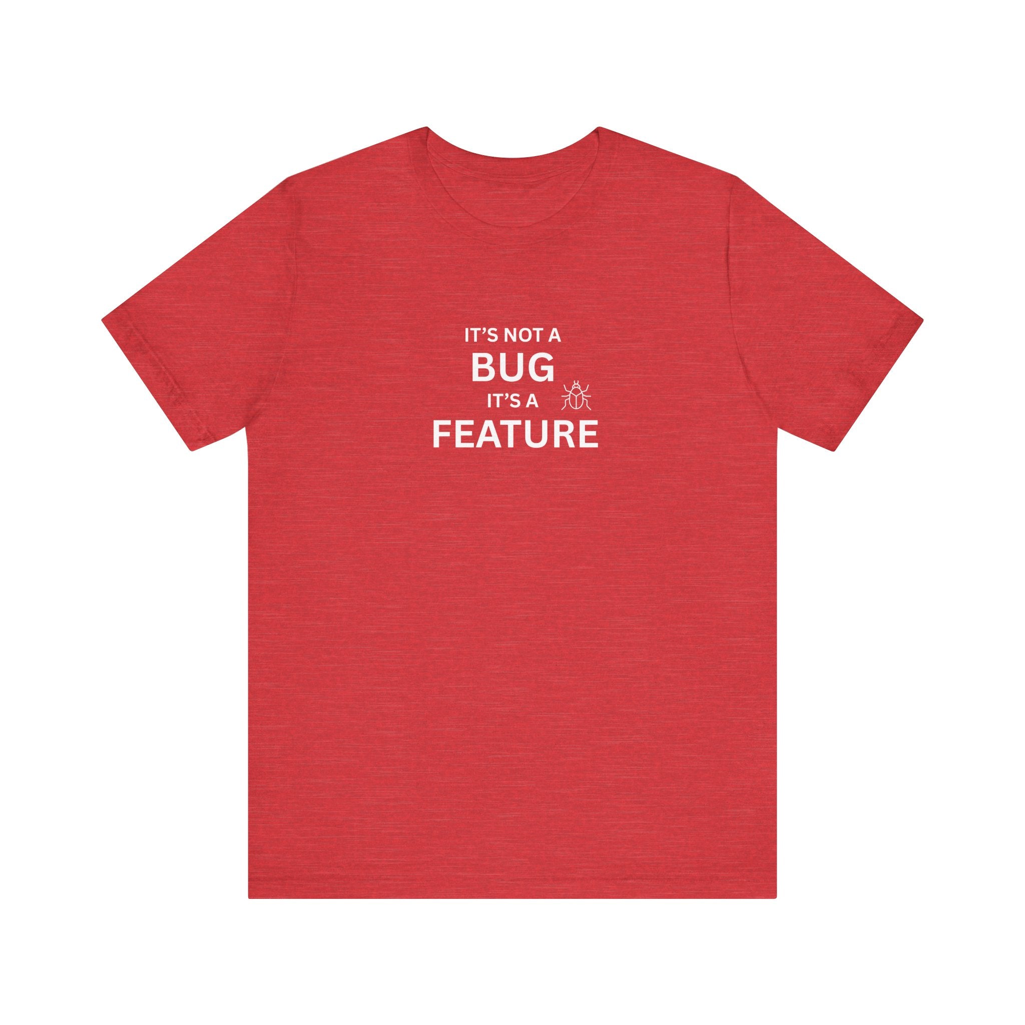 It's Not a Bug, It's A Feature | Unisex Jersey T-Shirt