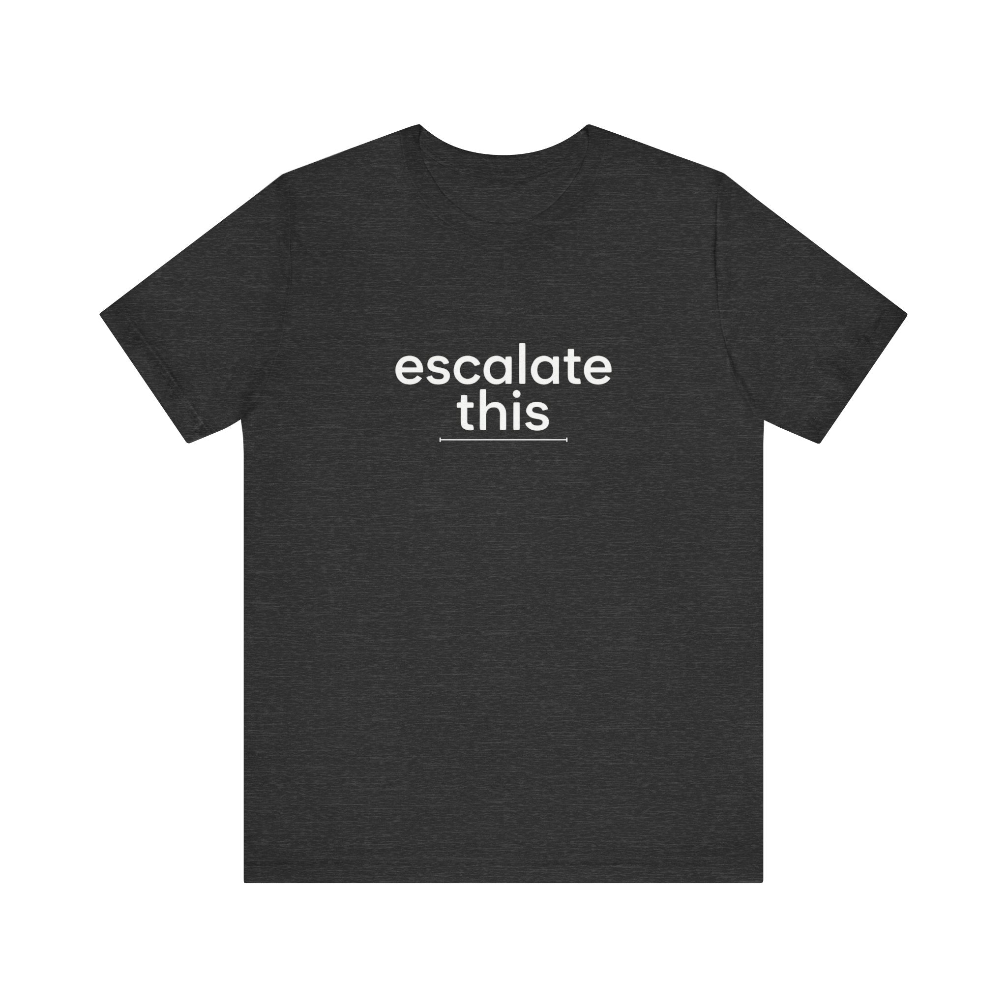 Escalate This | Unisex Jersey T-Shirt
